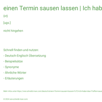 einen Termin sausen lassen | Ich habe das Treffen sausen lassen.