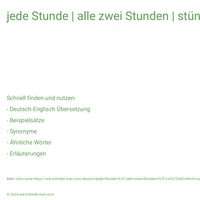 jede Stunde | alle zwei Stunden | stündlich zur vollen Stunde