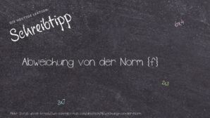 Wie schreibt man Abweichung von der Norm? Bedeutung, Synonym, Antonym & Zitate.