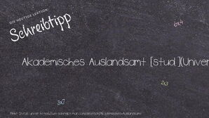 Wie schreibt man Akademisches Auslandsamt? Bedeutung, Synonym, Antonym & Zitate.