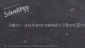 Wie schreibt man Selbst- und Kameradenhilfe? Bedeutung, Synonym, Antonym & Zitate.