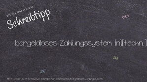 Wie schreibt man bargeldloses Zahlungssystem? Bedeutung, Synonym, Antonym & Zitate.