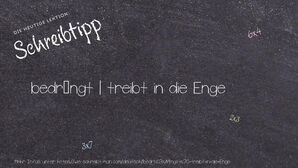 Wie schreibt man bedrängt | treibt in die Enge? Bedeutung, Synonym, Antonym & Zitate.