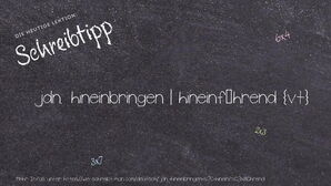 Wie schreibt man jdn. hineinbringen | hineinführend? Bedeutung, Synonym, Antonym & Zitate.