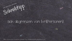 Wie schreibt man sich abgrenzen von? Bedeutung, Synonym, Antonym & Zitate.