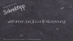 Wie schreibt man wildfarben? Bedeutung, Synonym, Antonym & Zitate.