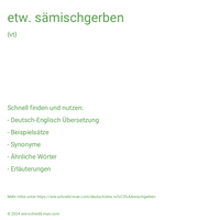 etw. sämischgerben