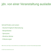 jdn. von einer Veranstaltung ausladen