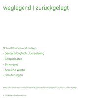 weglegend | zurückgelegt