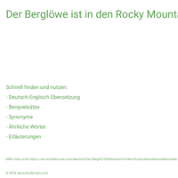 Der Berglöwe ist in den Rocky Mountains beheimatet.