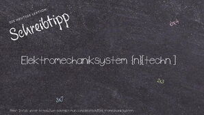 Wie schreibt man Elektromechaniksystem? Bedeutung, Synonym, Antonym & Zitate.