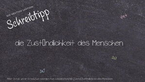 Wie schreibt man die Zuständlichkeit des Menschen? Bedeutung, Synonym, Antonym & Zitate.