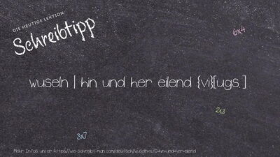 Schreibtipp wuseln | hin und her eilend