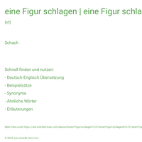 eine Figur schlagen | eine Figur schlagend | eine Figur geschlagen