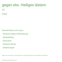 gegen etw. Heiliges lästern