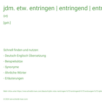 jdm. etw. entringen | entringend | entrungen | jdm. wichtige Unterlagen entringen