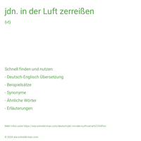 jdn. in der Luft zerreißen