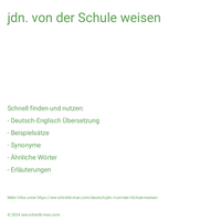 jdn. von der Schule weisen