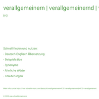 verallgemeinern | verallgemeinernd | verallgemeinert