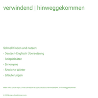 verwindend | hinweggekommen