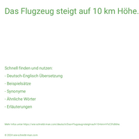 Das Flugzeug steigt auf 10 km Höhe.