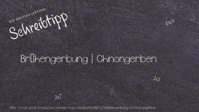 Schreibtipp Brühengerbung | Chinongerben