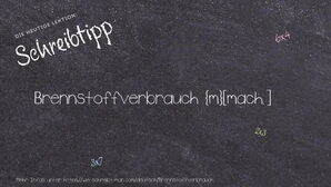 Wie schreibt man Brennstoffverbrauch? Bedeutung, Synonym, Antonym & Zitate.