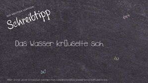 Wie schreibt man Das Wasser kräuselte sich.? Bedeutung, Synonym, Antonym & Zitate.