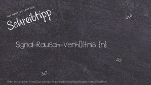 Wie schreibt man Signal-Rausch-Verhältnis? Bedeutung, Synonym, Antonym & Zitate.