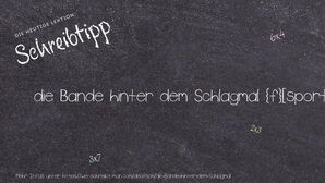 Wie schreibt man die Bande hinter dem Schlagmal? Bedeutung, Synonym, Antonym & Zitate.