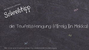 Wie schreibt man die Teufelssteinigung? Bedeutung, Synonym, Antonym & Zitate.