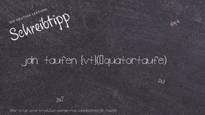 Wie schreibt man jdn. taufen? Bedeutung, Synonym, Antonym & Zitate.