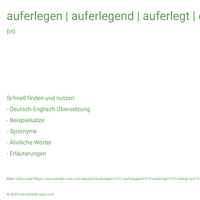 auferlegen | auferlegend | auferlegt | erlegt auf | erlegte auf