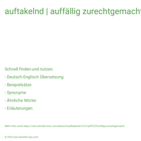 auftakelnd | auffällig zurechtgemacht