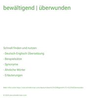 bewältigend | überwunden