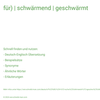 für) | schwärmend | geschwärmt