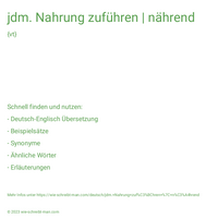 jdm. Nahrung zuführen | nährend