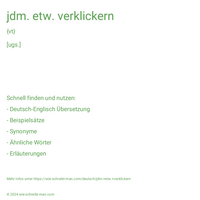 jdm. etw. verklickern