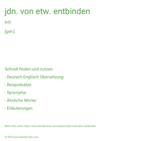 jdn. von etw. entbinden