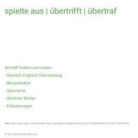 spielte aus | übertrifft | übertraf