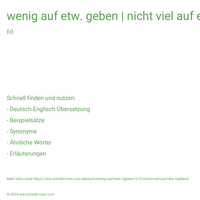 wenig auf etw. geben | nicht viel auf etw. gebend