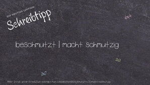 Wie schreibt man beschmutzt | macht schmutzig? Bedeutung, Synonym, Antonym & Zitate.