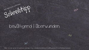 Wie schreibt man bewältigend | überwunden? Bedeutung, Synonym, Antonym & Zitate.