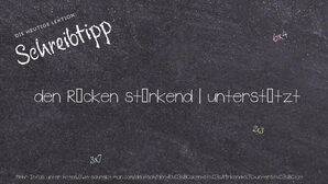 Wie schreibt man den Rücken stärkend | unterstützt? Bedeutung, Synonym, Antonym & Zitate.