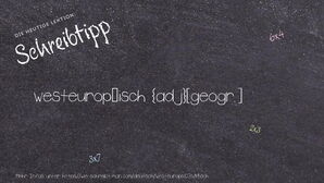 Wie schreibt man westeuropäisch? Bedeutung, Synonym, Antonym & Zitate.