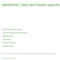 abballernd | über den Haufen geschossen