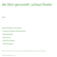 die Stirn gerunzelt | schaut finster