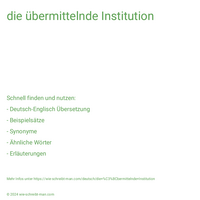 die übermittelnde Institution