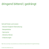 dringend bittend | gedrängt