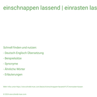 einschnappen lassend | einrasten lassen